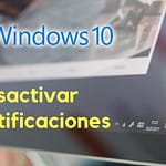 desactivar Notificaciones Windows 10