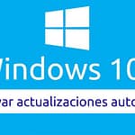 Actualizaciones Automáticas en Windows 10: Mantener Versión y Drivers 6 Actualizaciones Automáticas en Windows 10