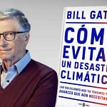 Bill Gates cambia su discurso sobre el cambio climático: “El pánico del fin del mundo no está ayudando” 2 Bill Gates cambio climatico