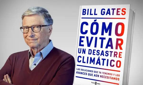 Bill Gates cambia su discurso sobre el cambio climático: “El pánico del fin del mundo no está ayudando” 2 Bill Gates cambio climatico
